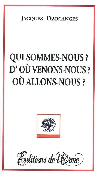 Qui sommes-nous ? D'où venons-nous ? Où allons-nous ?