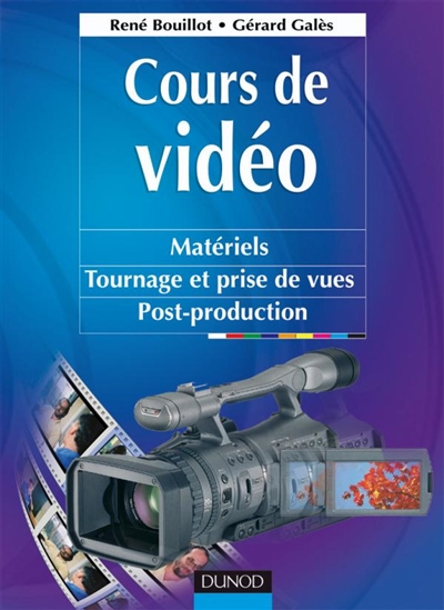 Cours de vidéo : matériels, tournage et prise de vues, post-production