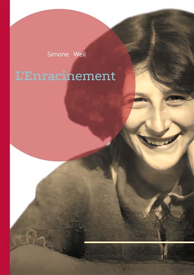 L'Enracinement : Une réflexion philosophique sur les fondements de la dignité humaine et les devoirs de la société