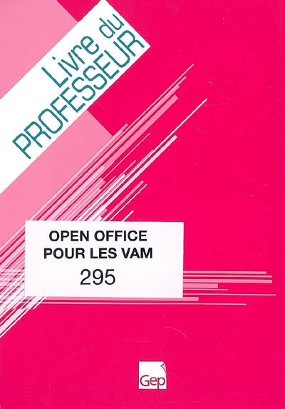 Open Office pour les VAM : seconde professionnelle et terminale BEP VAM : pochette du professeur