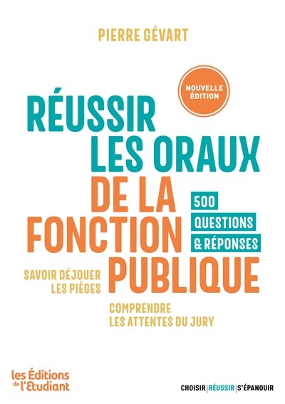 Réussir les oraux de la fonction publique : savoir déjouer les pièges, comprendre les attentes du jury : 500 questions & réponses