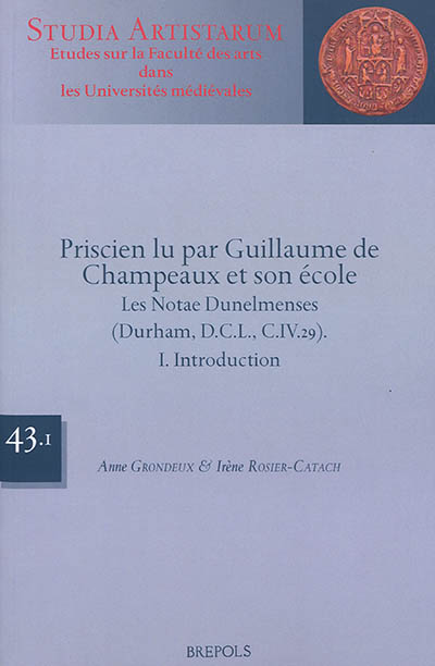 Priscien lu par Guillaume de Champeaux et son école : les Notae Dunelmenses (Durham, D.C.L., C.IV.29)