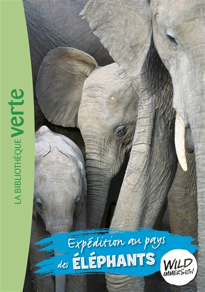 wild immersion. vol. 6. expédition au pays des éléphants