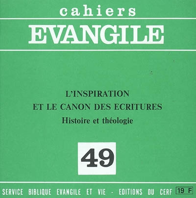 Cahiers Evangile, n° 49. L'inspiration et le canon des Ecritures : histoire et théologie
