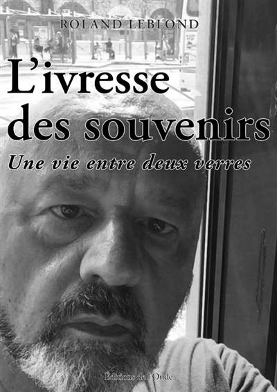 L'ivresse des souvenirs :...