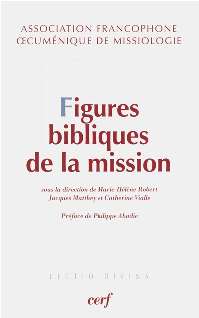 Figures bibliques de la mission : exégèse et théologie de la mission, approches catholiques et protestantes