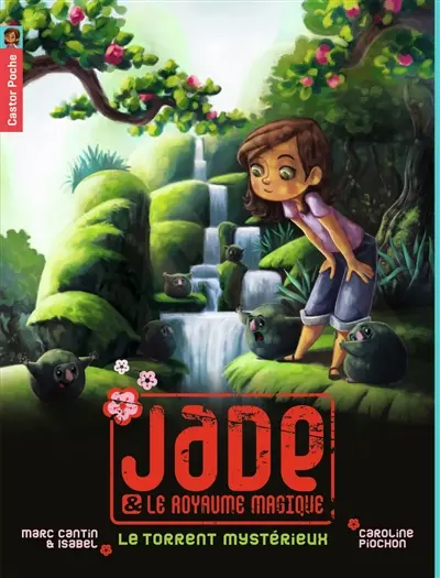 Jade et le royaume magique. Vol. 3. Le torrent mystérieux