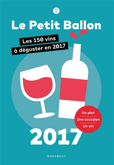 Le petit ballon 2017 : les 150 vins à déguster en 2017