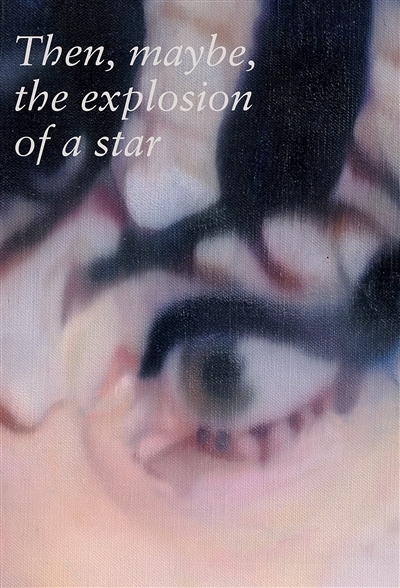 Then, maybe, the explosion of a star