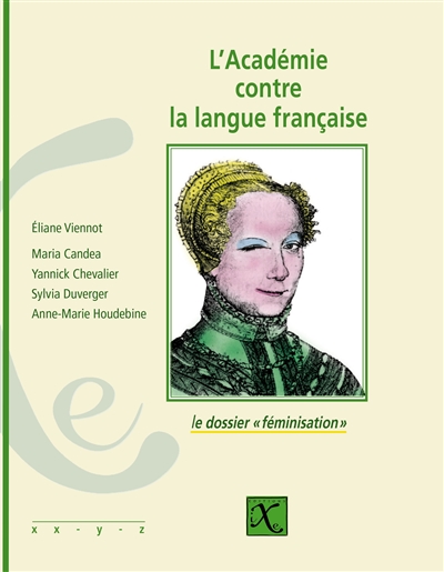 L'Académie contre la langue française : le dossier féminisation