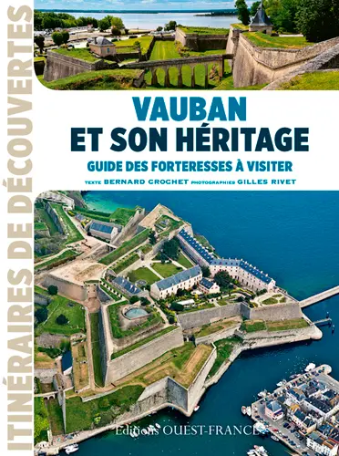 Vauban et son héritage : guide des forteresses à visiter