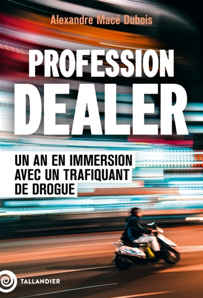 Profession dealer : un an en immersion avec un trafiquant de drogue