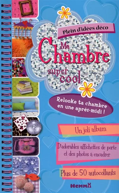 Ma chambre super-cool : plein d'idées déco : relooke ta chambre en une après-midi !