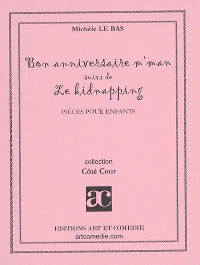 Bon anniversaire m'man. Le kidnapping : pièces pour enfants