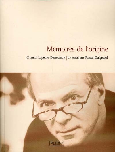 Mémoires de l'origine : un essai sur Pascal Quignard