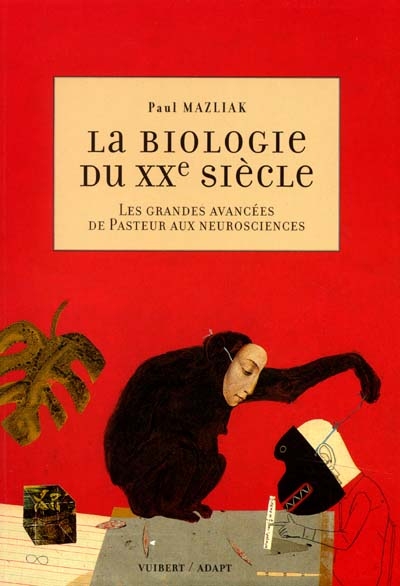 La biologie du XXe siècle : les grandes avancées de Pasteur aux neurosciences