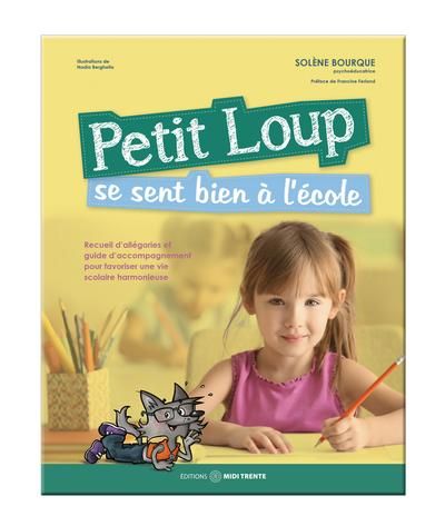 Petit Loup se sent bien à l'école : recueil d'allégories et guide d'accompagnement pour favoriser une vie scolaire harmonieuse