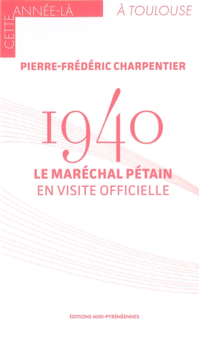 1940 : le maréchal Pétain en visite officielle