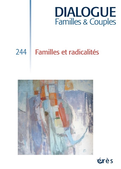 Dialogue familles & couples, n° 244. Familles et radicalités