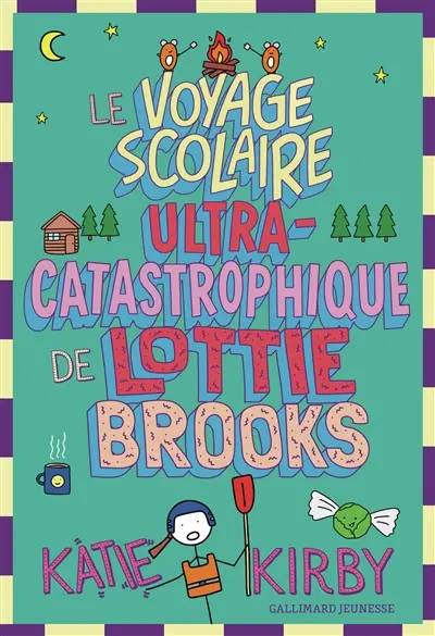 Lottie Brooks. Vol. 4. Le voyage scolaire ultra-catastrophique de Lottie Brooks