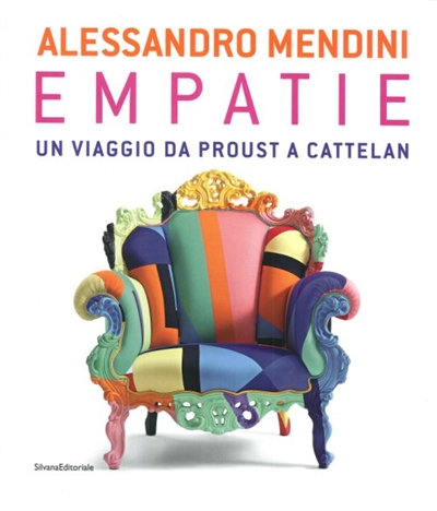 Alessandro Mendini : empatie, un viaggio da Proust a Cattelan