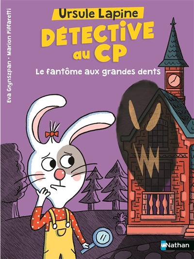 Ursule Lapine, détective au CP. Le fantôme aux grandes dents