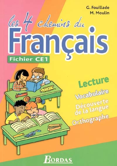 Les 4 chemins du français, fichier CE1 : lecture, vocabulaire, découverte de la langue, orthographe