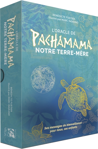 L'oracle de Pachamama : notre terre-mère : ses messages de bienveillance pour nous, ses enfants