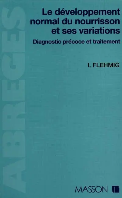 Le Développement du nourrisson normal : ses déviations minimes, diagnostic précoce et thérapie