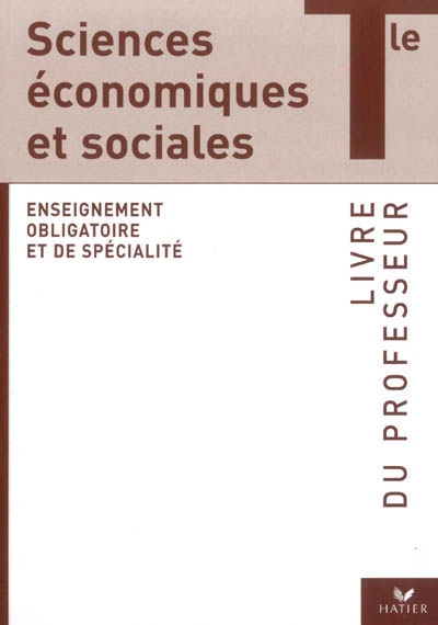 Sciences économiques et sociales terminale enseignement obligatoire et de spécialité : livre du professeur