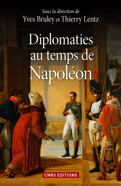 Diplomaties au temps de Napoléon : actes du colloque des 24 et 25 mars 2014