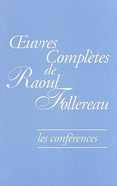 Oeuvres complètes de Raoul Follereau. Vol. 2. Les conférences