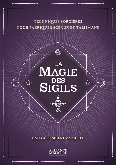 La magie des sigils : techniques sorcières pour fabriquer sceaux et talismans