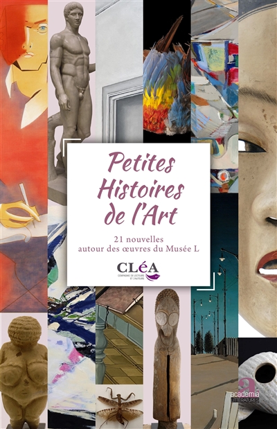 Petites histoire de l'art : 21 nouvelles autour des oeuvres du Musée L