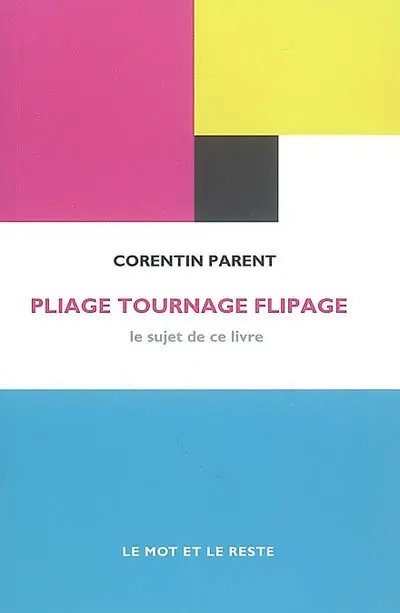 Pliage, tournage, flipage : le sujet de ce livre