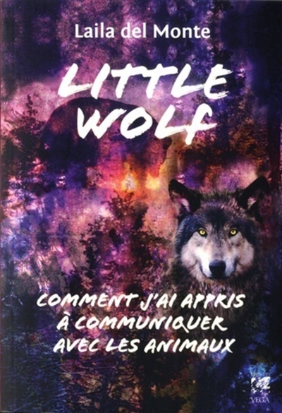 Little wolf : comment j'ai appris à communiquer avec les animaux