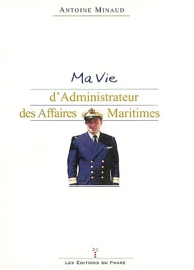 Ma vie d'administrateur des affaires maritimes
