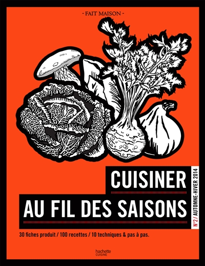 Cuisiner au fil des saisons. Vol. 2. Automne-hiver 2014
