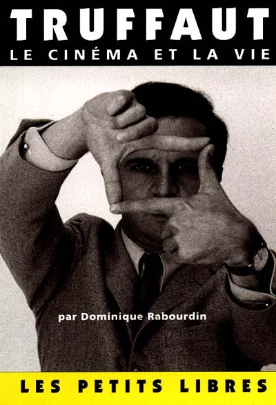 Truffaut. Le cinéma et la vie