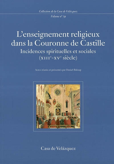 L'enseignement religieux dans la Couronne de Castille : incidences spirituelles et sociales (XIIIe-XVe siècle) : colloque tenu à la Casa de Velazquez (17-18 février 1997)