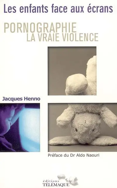 Pornographie la vraie violence ? : les enfants face aux écrans
