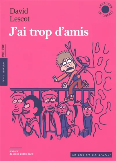 J'ai trop d'amis : texte intégral, collège