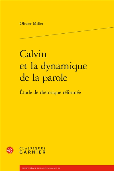 Calvin et la dynamique de la parole : étude de rhétorique réformée
