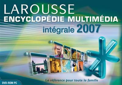 Encyclopédie universelle Larousse 2007 : l'intégrale