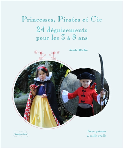 Princesses, pirates et Cie : déguisements à coudre