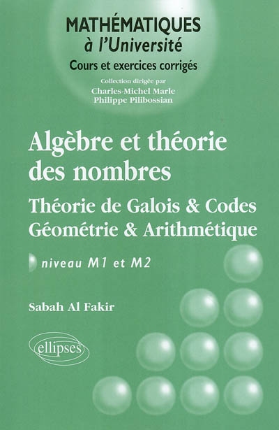 Algèbre et théorie des nombres : théorie de Galois & codes, géométrie & arithmétique : niveau M1 et M2