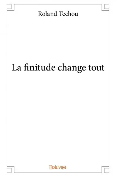 La finitude change tout