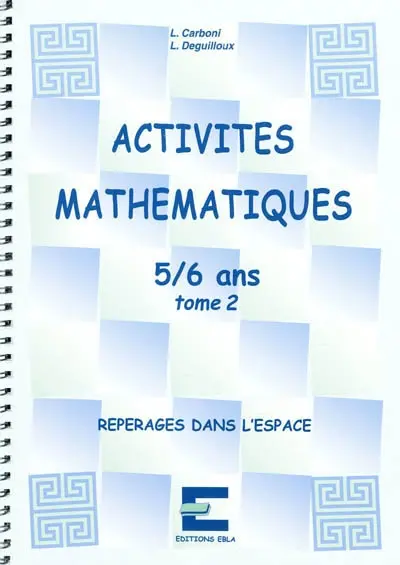 Activités mathématiques, 4-5 ans. Vol. 2. Repérages dans l'espace