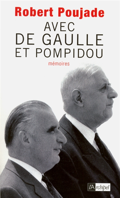 Avec de Gaulle et Pompidou : mémoires