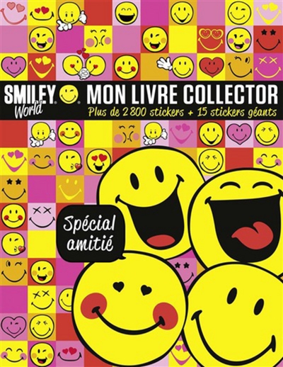 Smiley world, mon livre collector : spécial amitié : plus de 2.800 stickers + 15 stickers géants